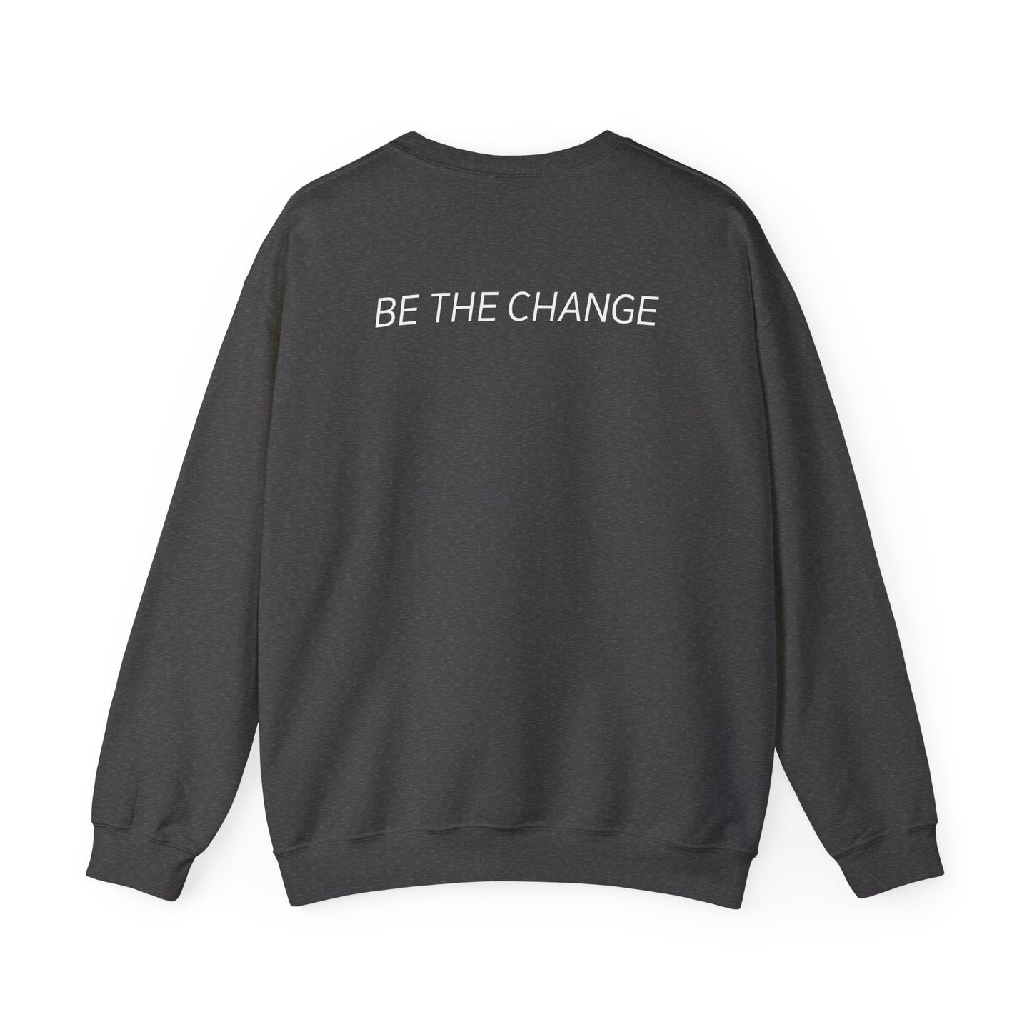 Be The Change Sweatshirt