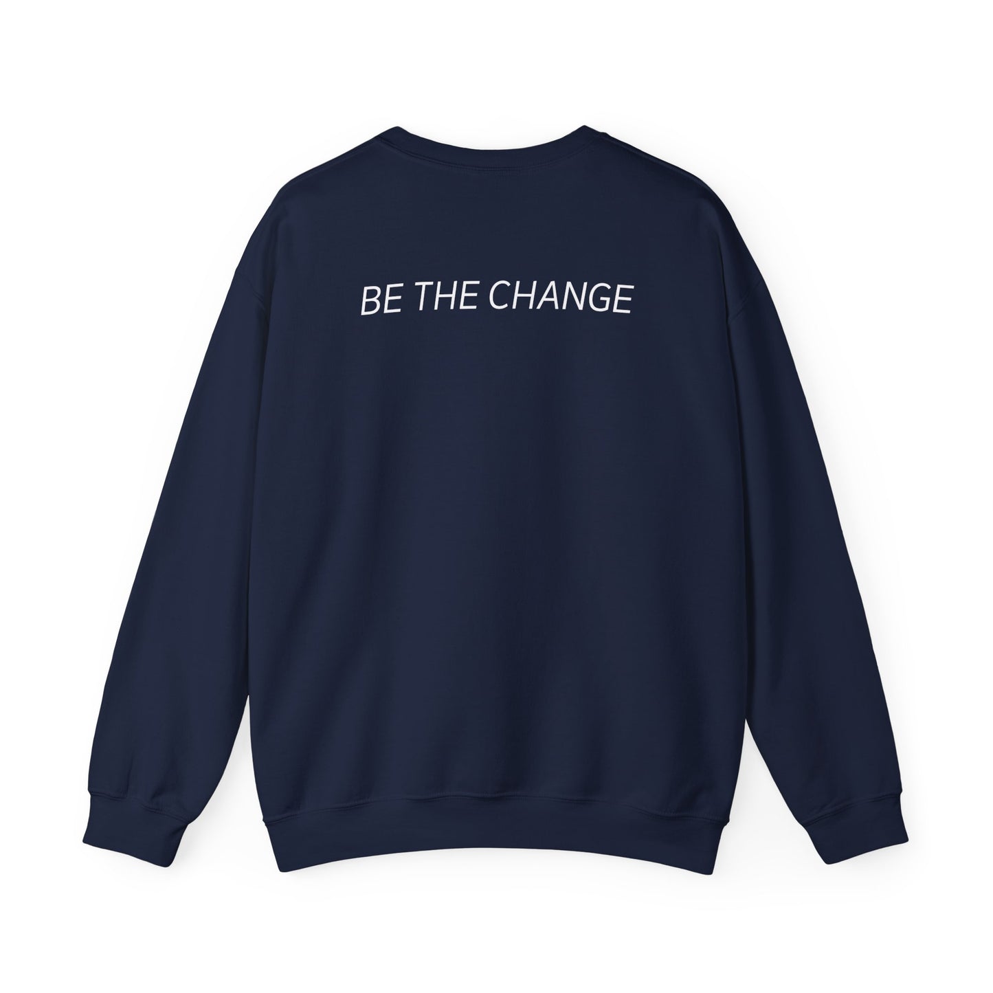 Be The Change Sweatshirt