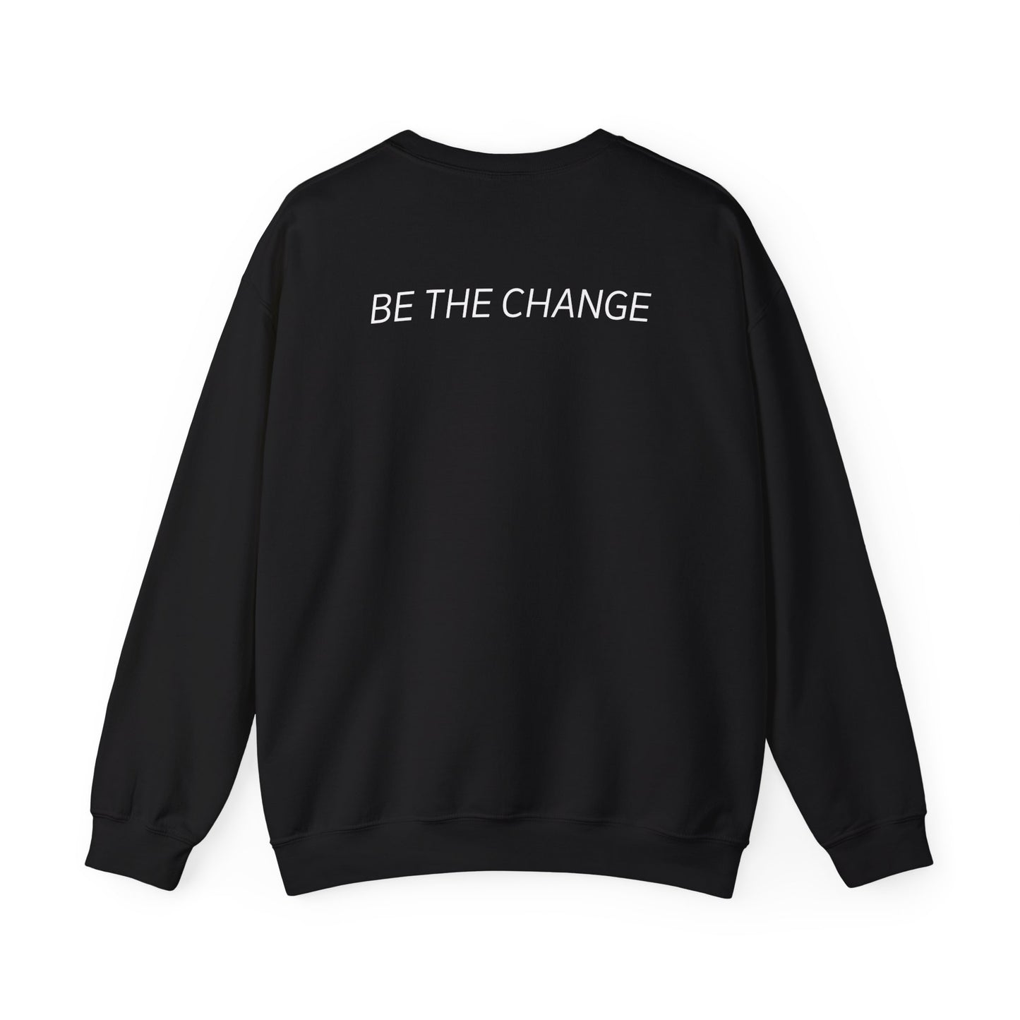 Be The Change Sweatshirt