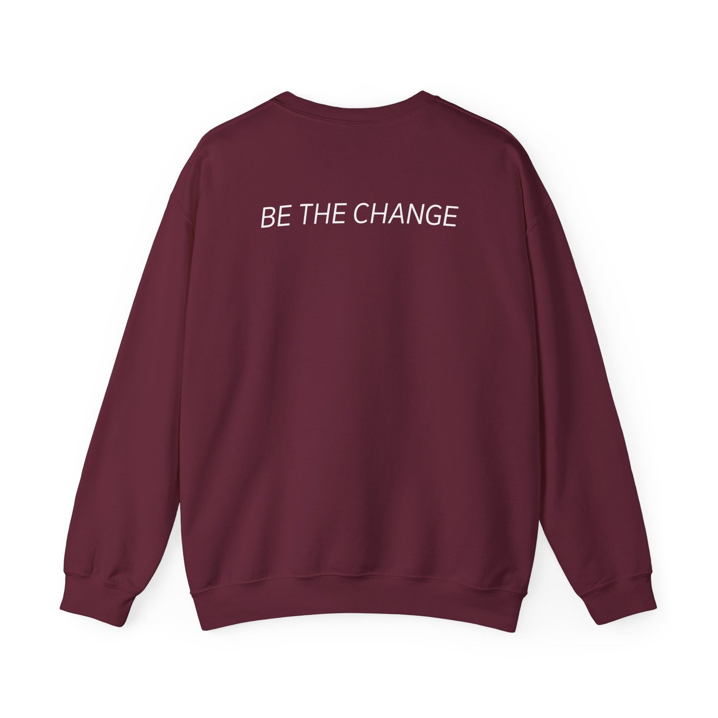 Be The Change Sweatshirt