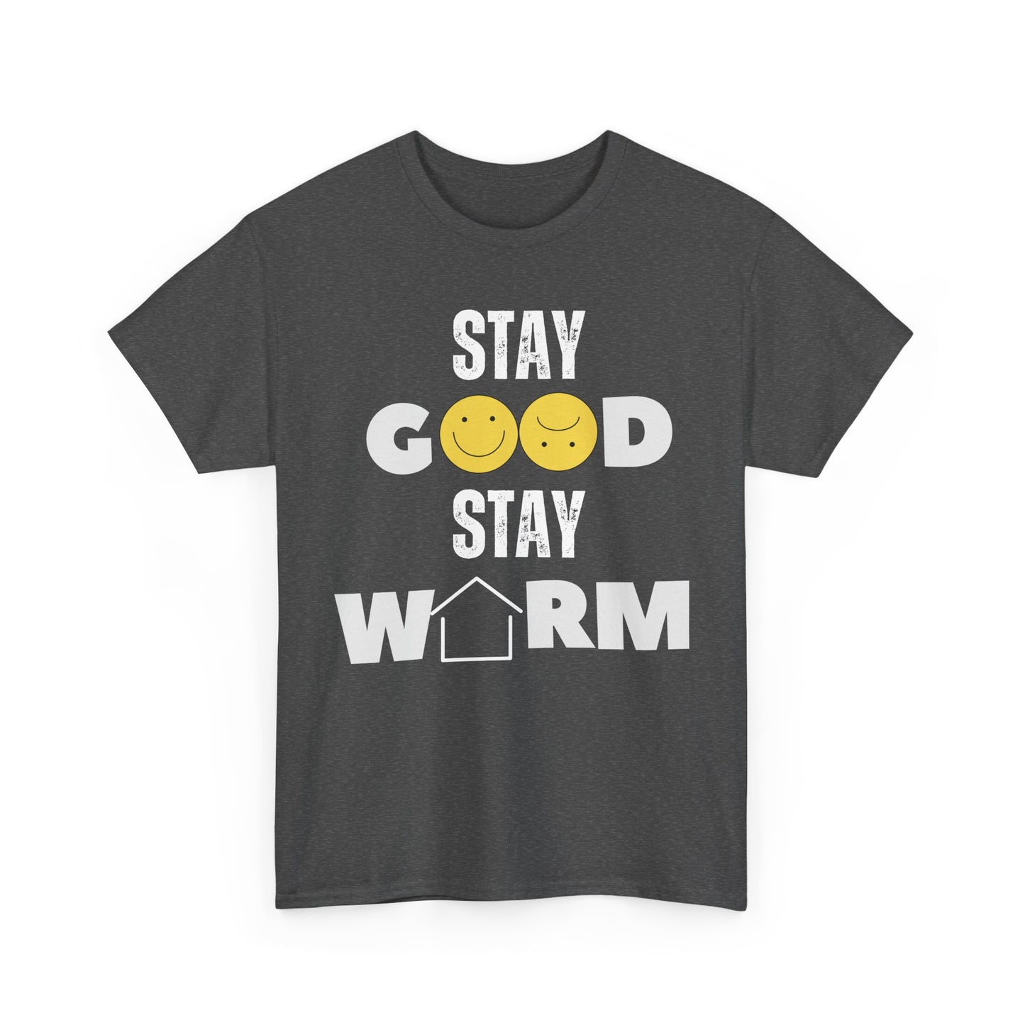 Stay Good Stay Warm T-Shirt
