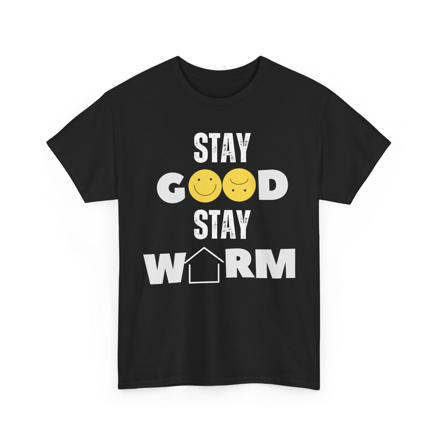 Stay Good Stay Warm T-Shirt